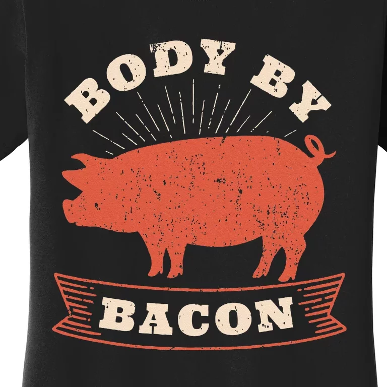 Body By Bacon For Low Carb High Fat Ketogenic Diet Women's T-Shirt