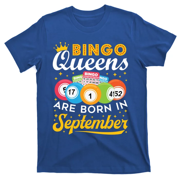 Bingo Birthday Bingo Queens Are Born In September Gift T-Shirt