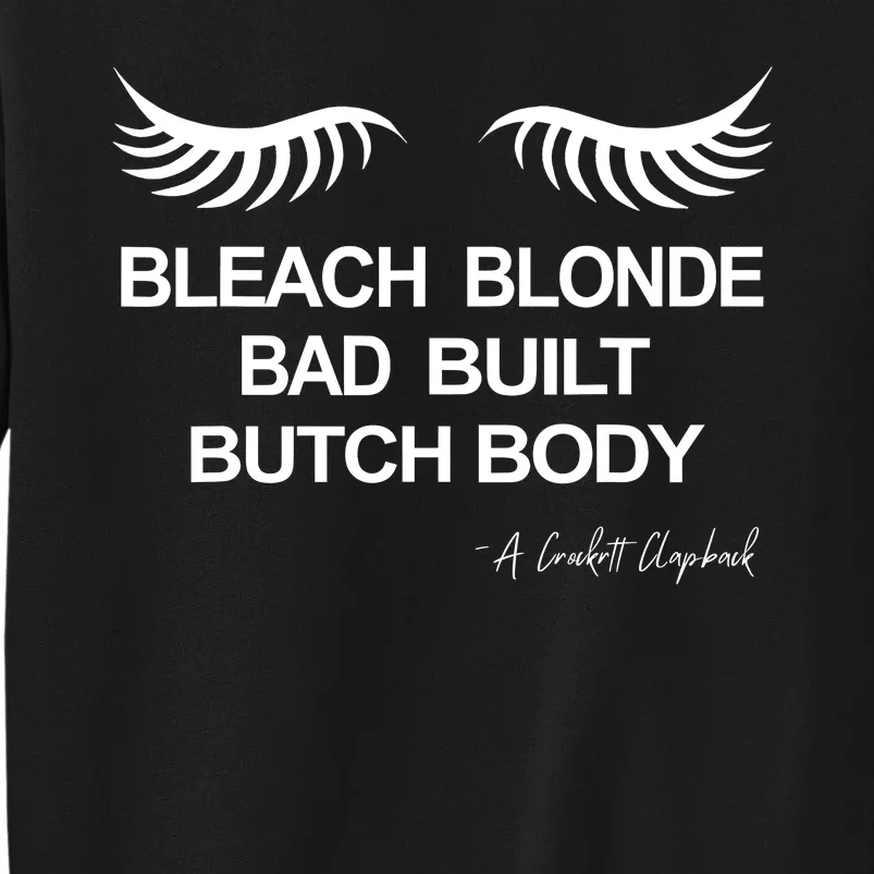 Bleach Blonde Bad Built Butch Body Tall Sweatshirt