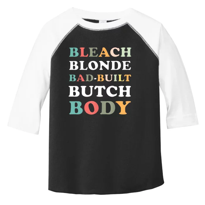 Bleach Blonde Bad Built Butch Body Toddler Fine Jersey T-Shirt