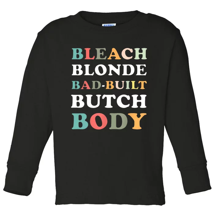 Bleach Blonde Bad Built Butch Body Toddler Long Sleeve Shirt