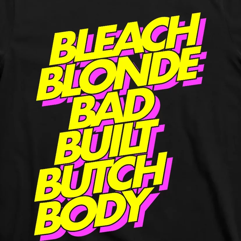 Bleach Blonde Bad Built Butch Body Anti Maga T-Shirt