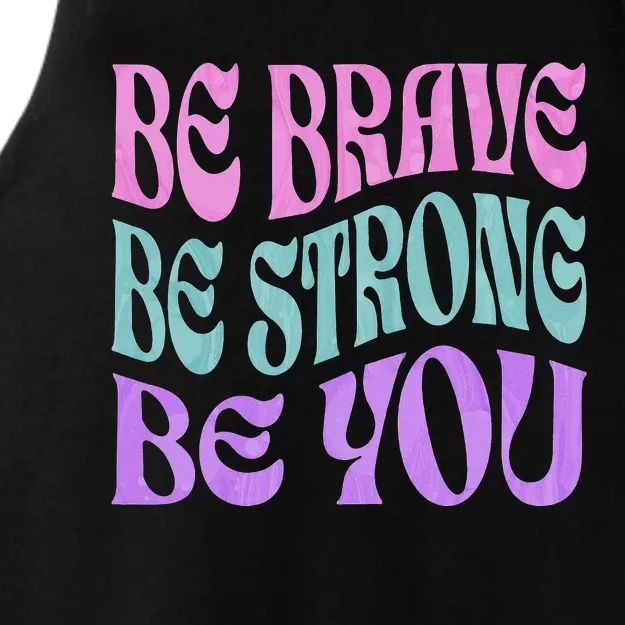 Be Brave Be Strong Be You Positive Message Affirmation Quote Ladies Tri-Blend Wicking Tank