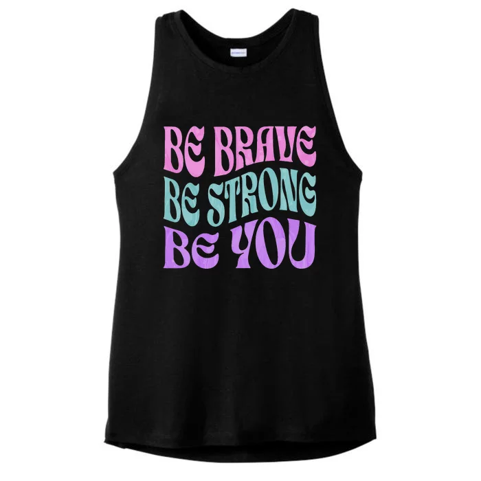 Be Brave Be Strong Be You Positive Message Affirmation Quote Ladies Tri-Blend Wicking Tank