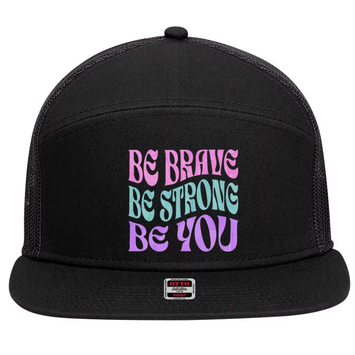 Be Brave Be Strong Be You Positive Message Affirmation Quote 7 Panel Mesh Trucker Snapback Hat