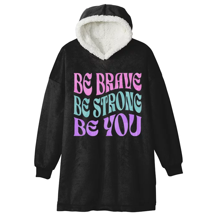 Be Brave Be Strong Be You Positive Message Affirmation Quote Hooded Wearable Blanket