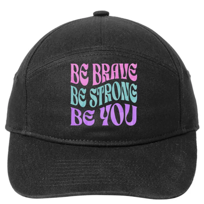 Be Brave Be Strong Be You Positive Message Affirmation Quote 7-Panel Snapback Hat