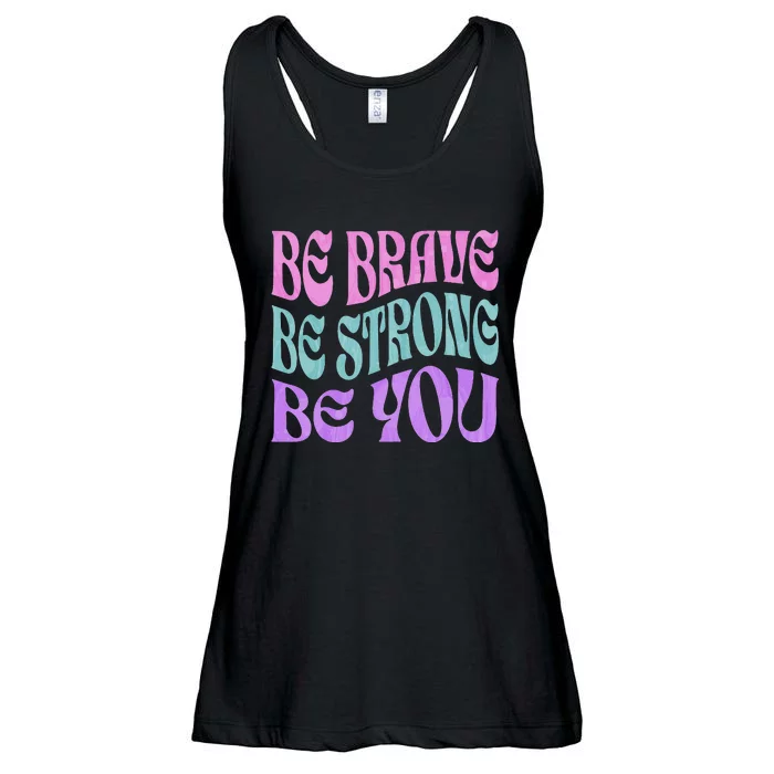 Be Brave Be Strong Be You Positive Message Affirmation Quote Ladies Essential Flowy Tank