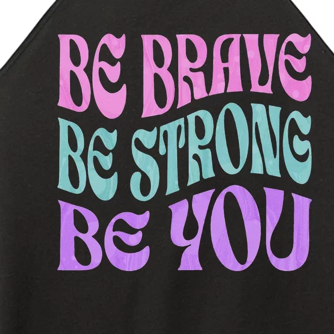 Be Brave Be Strong Be You Positive Message Affirmation Quote Women’s Perfect Tri Rocker Tank