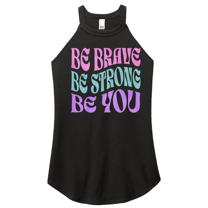 Be Brave Be Strong Be You Positive Message Affirmation Quote Women’s Perfect Tri Rocker Tank