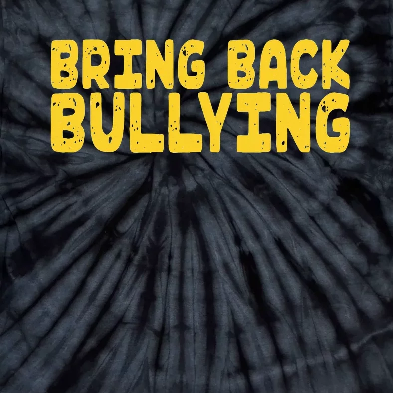 Bring Back Bullying Tie-Dye T-Shirt