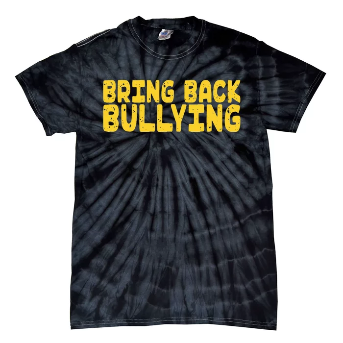 Bring Back Bullying Tie-Dye T-Shirt