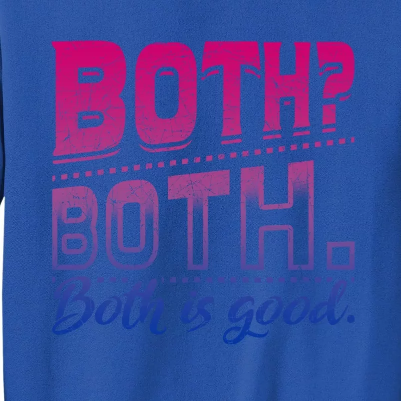 Both Both Both Is Good Funny Bi Flag Pride Month Bisexual Gift Tall Sweatshirt