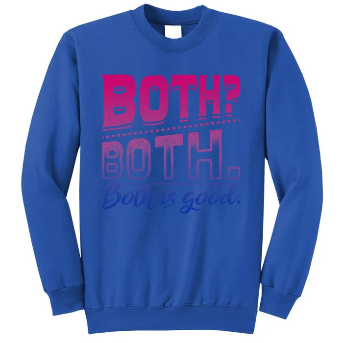 Both Both Both Is Good Funny Bi Flag Pride Month Bisexual Gift Tall Sweatshirt