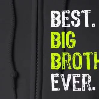 Best Big Brother Ever Teenager Older Sibling Full Zip Hoodie