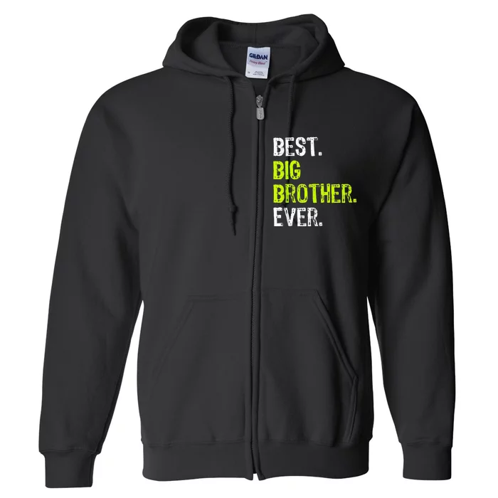 Best Big Brother Ever Teenager Older Sibling Full Zip Hoodie