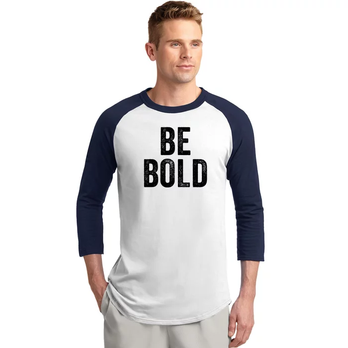 Be Bold Baseball Sleeve Shirt