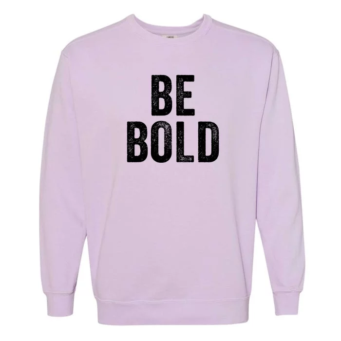 Be Bold Garment-Dyed Sweatshirt