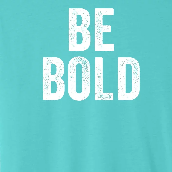 Be Bold ChromaSoft Performance T-Shirt