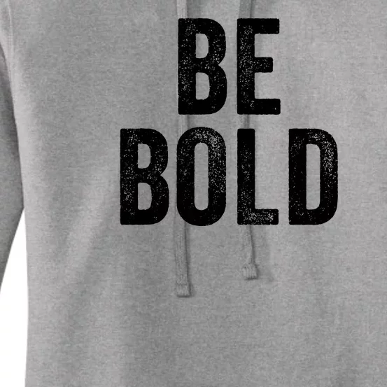 Be Bold Women's Pullover Hoodie