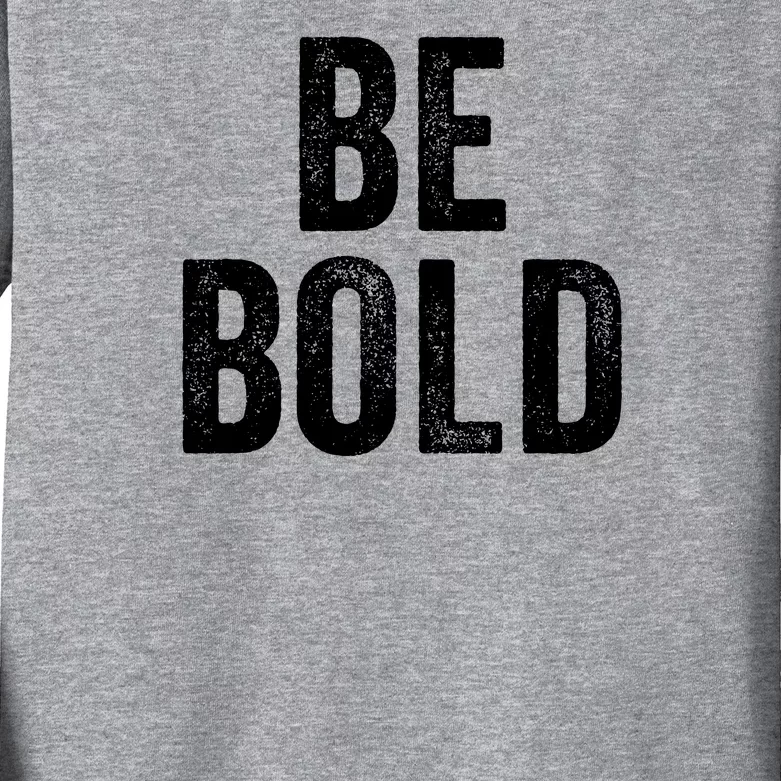 Be Bold Kids Long Sleeve Shirt