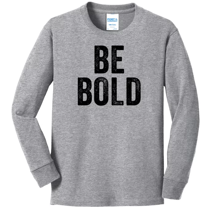 Be Bold Kids Long Sleeve Shirt