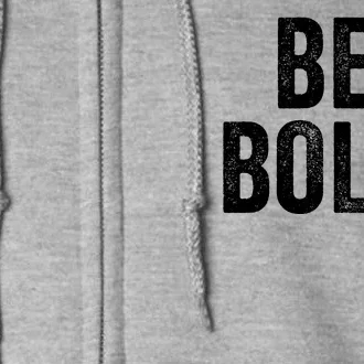 Be Bold Full Zip Hoodie