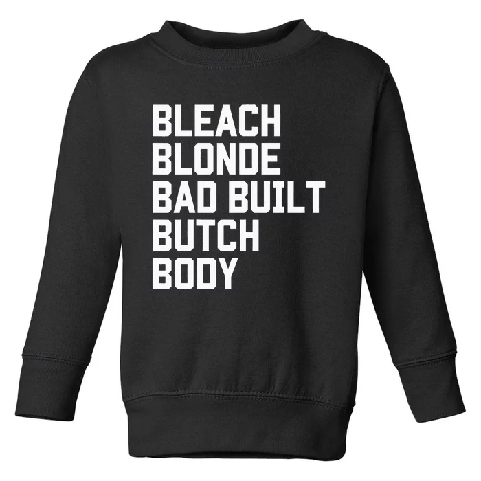 Bleach Blonde Bad Built Butch Body Antimaga Toddler Sweatshirt