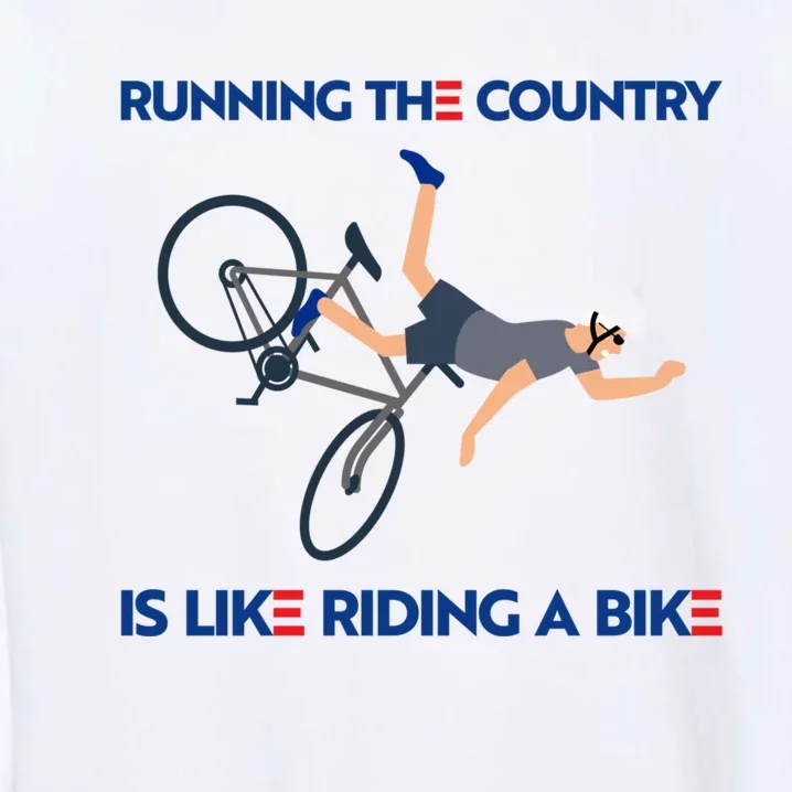 Biden Bike Bicycle Running The Country Is Like Riding A Bike Garment-Dyed Sweatshirt