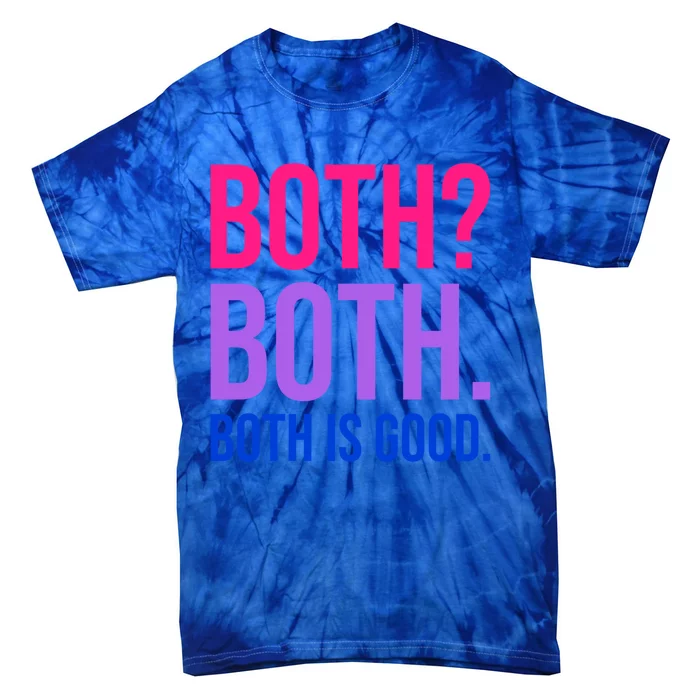 Both Both Both Is Good Bi Pride Bisexual Gift Tie-Dye T-Shirt