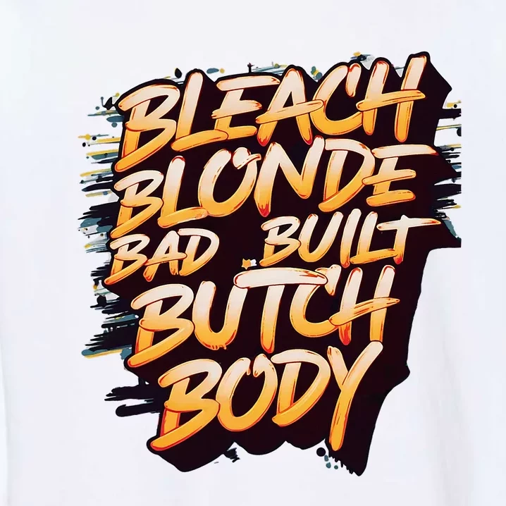 Bleach Blonde Bad Build Butch Body Garment-Dyed Sweatshirt