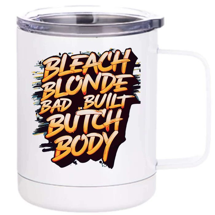 Bleach Blonde Bad Build Butch Body Front & Back 12oz Stainless Steel Tumbler Cup