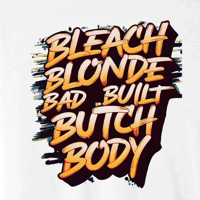 Bleach Blonde Bad Build Butch Body ChromaSoft Performance T-Shirt