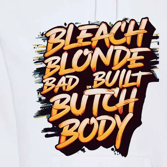 Bleach Blonde Bad Build Butch Body Premium Hoodie