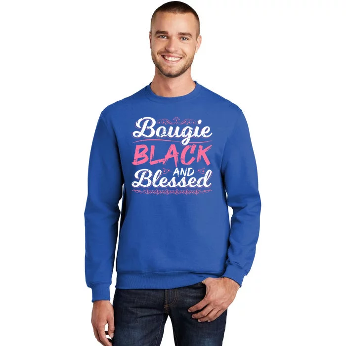 Bougie Black Blessed Dope Boujee Melanin Christmas Gift Tee Cool Gift Tall Sweatshirt