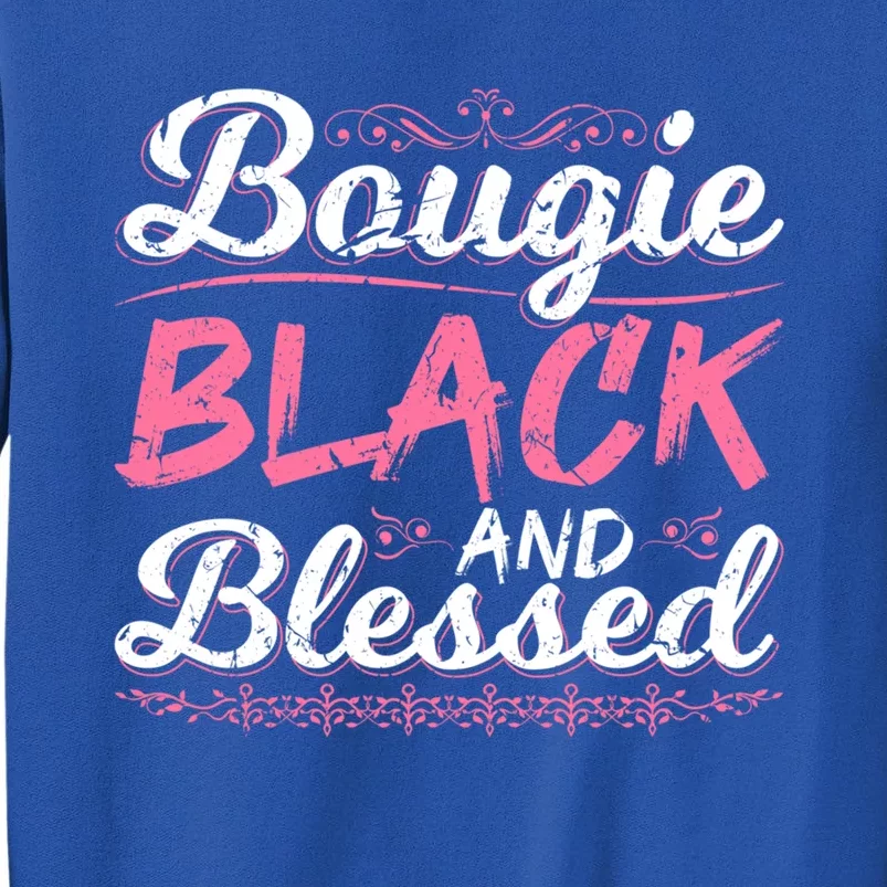 Bougie Black Blessed Dope Boujee Melanin Christmas Gift Tee Cool Gift Tall Sweatshirt