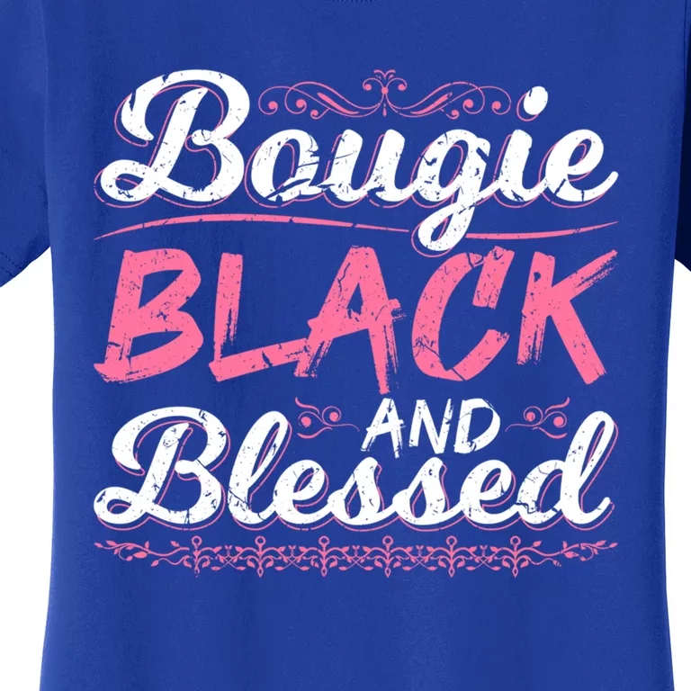 Bougie Black Blessed Dope Boujee Melanin Christmas Gift Tee Cool Gift Women's T-Shirt