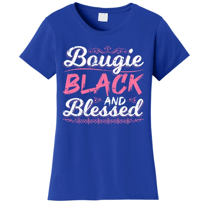 Bougie Black Blessed Dope Boujee Melanin Christmas Gift Tee Cool Gift Women's T-Shirt