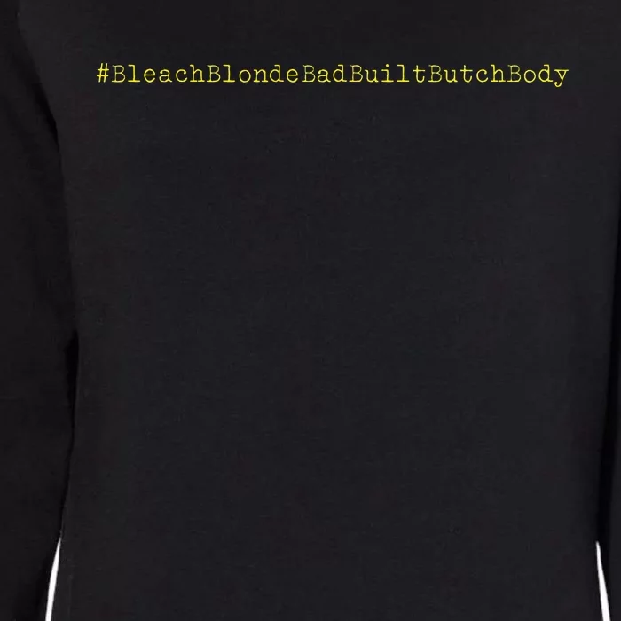 Bleach Blonde Bad Built Butch Body Womens California Wash Sweatshirt