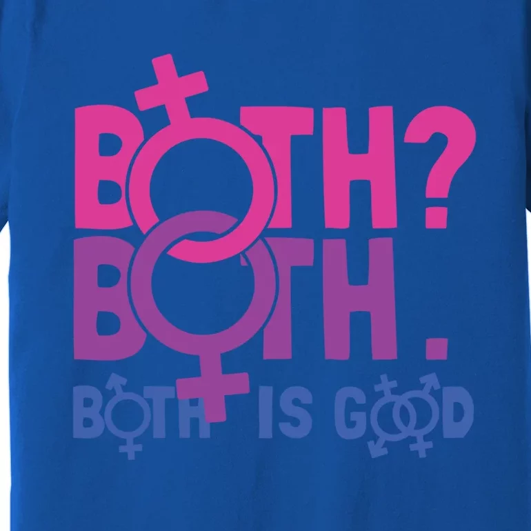 Both? Both Both Is Good Bi Pride Humor Bisexual Pride Gift Premium T-Shirt