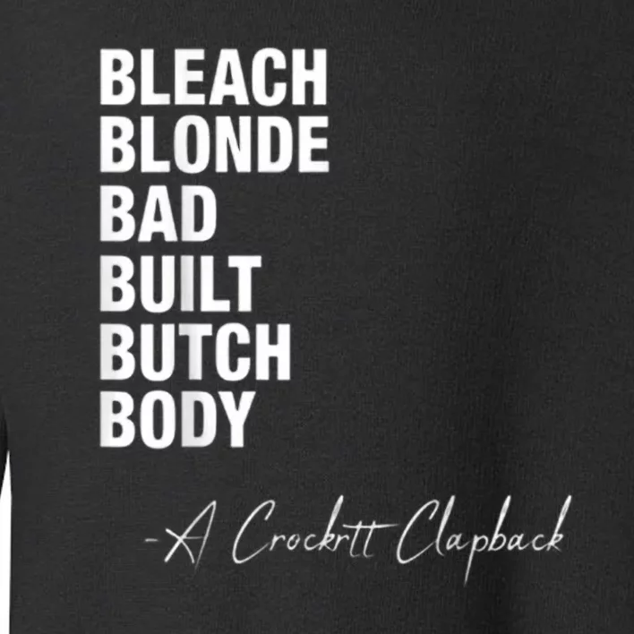 Bleach Blonde Bad Built Butch Body Toddler Sweatshirt