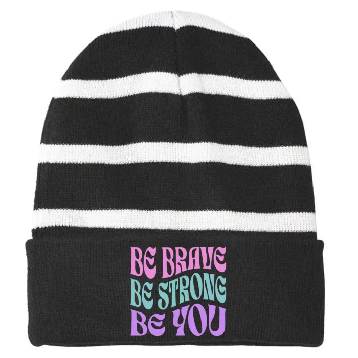 Be Brave Be Strong Be You Positive Message Affirmation Striped Beanie with Solid Band