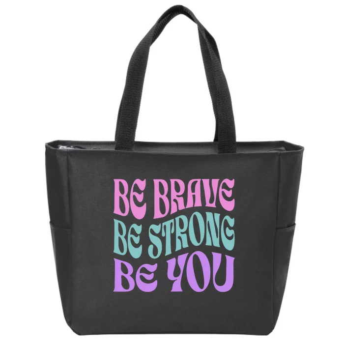 Be Brave Be Strong Be You Positive Message Affirmation Zip Tote Bag