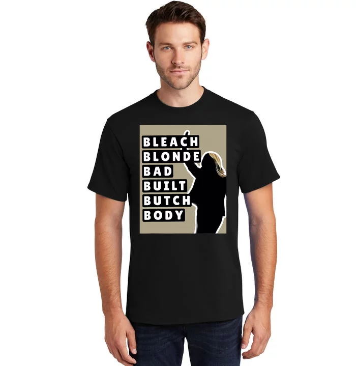 Bleach Blonde Bad Built Butch Body Tall T-Shirt