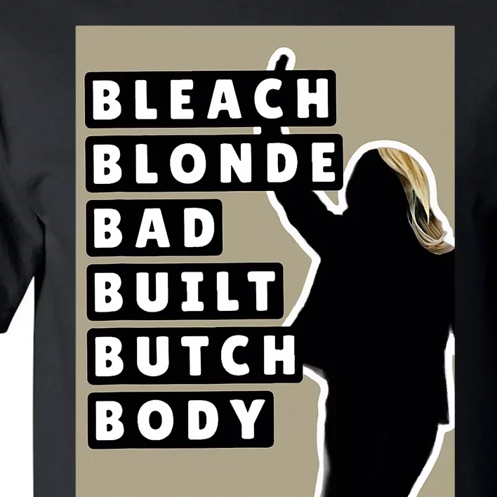 Bleach Blonde Bad Built Butch Body Tall T-Shirt