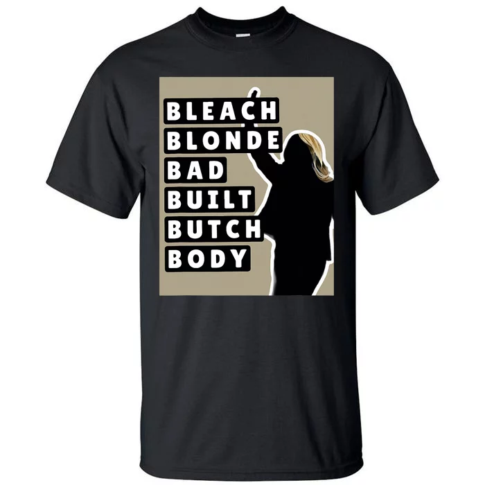 Bleach Blonde Bad Built Butch Body Tall T-Shirt