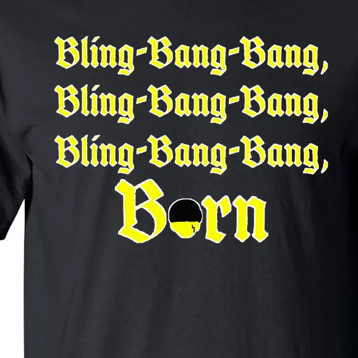 Bling Bang Bang Born Tall T-Shirt