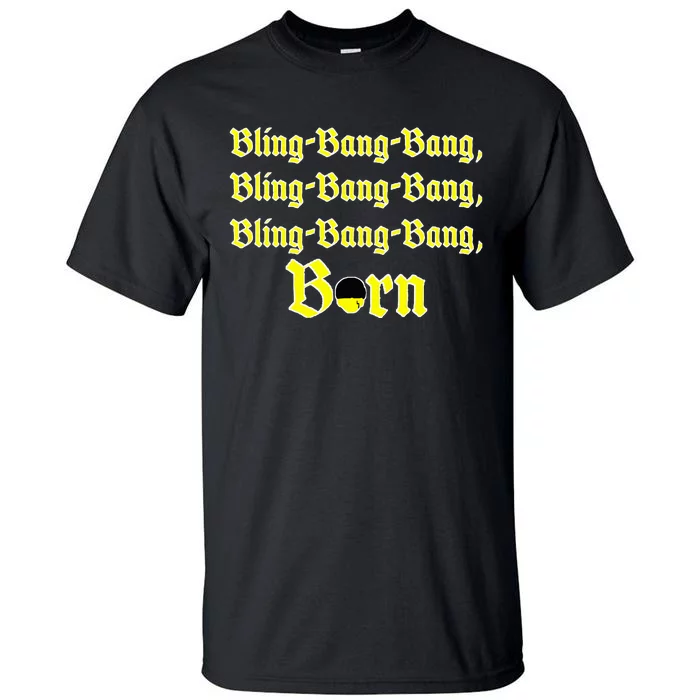 Bling Bang Bang Born Tall T-Shirt