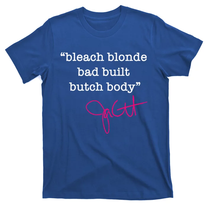 Bleach Blonde Bad Built Butch Body Jasmine Crockett T-Shirt