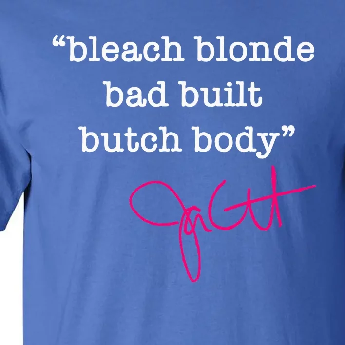 Bleach Blonde Bad Built Butch Body Jasmine Crockett Tall T-Shirt